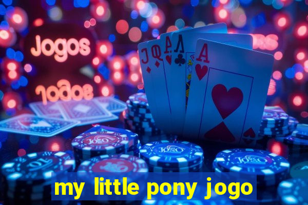 my little pony jogo